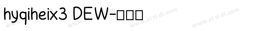 hyqiheix3 DEW字体转换
